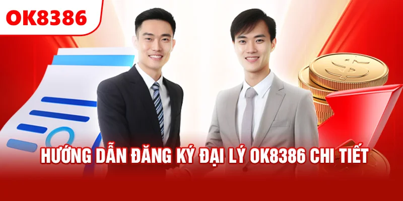 Hướng dẫn đăng ký đại lý OK8386 chi tiết
