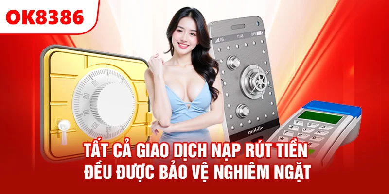 Quá trình giao dịch tại OK8386 đều được bảo mật